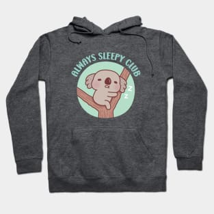 Cute Sleeping Koala, Always Sleepy Club Funny Hoodie